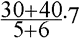 (30+40) / (5+6) * 7